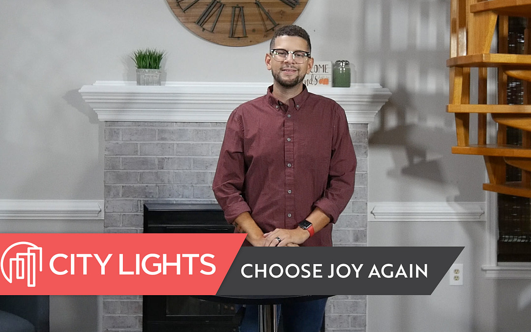 Cover image of the City Lights Church message called Choose Joy Again.
