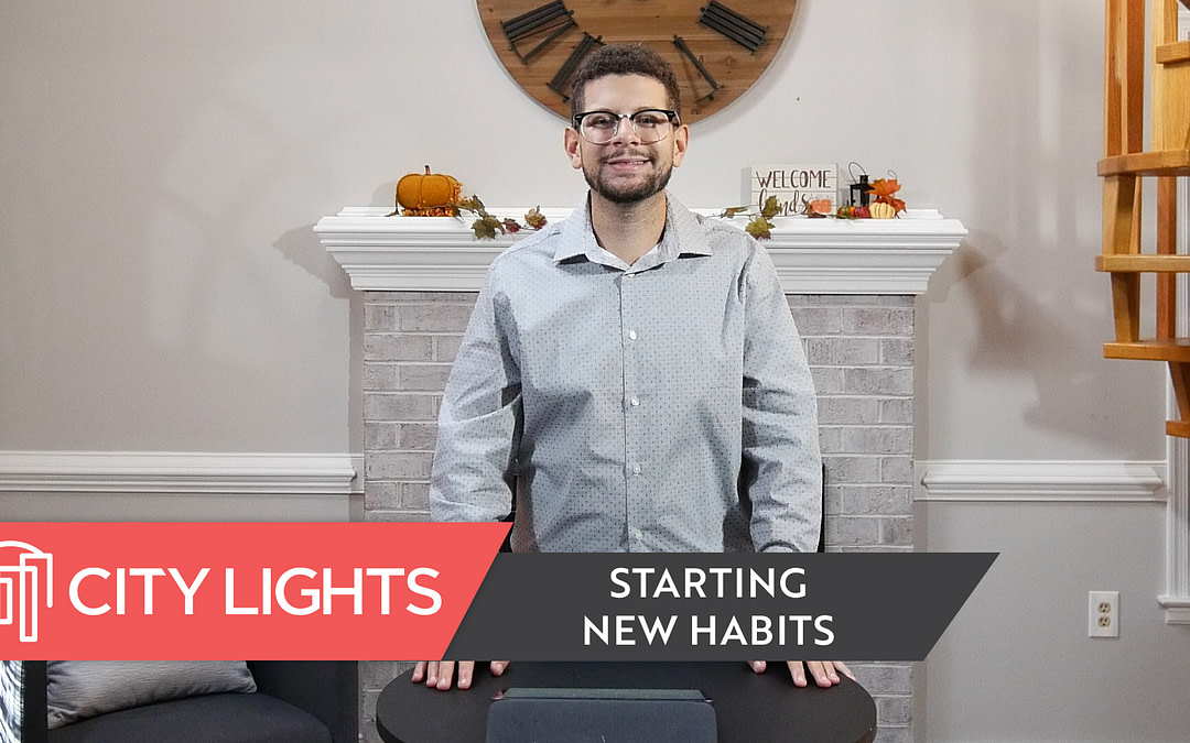 Cover image of the City Lights Church message called Starting New Habits - a message about how to start good habits.