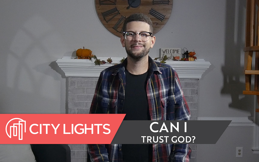 Cover image of the City Lights Church message called Can I Trust God?